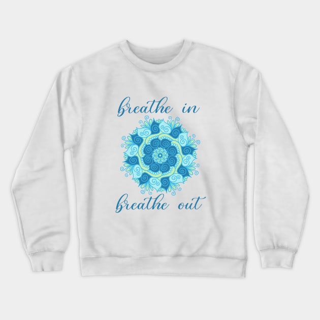 Breathe in Breathe Out Mandala Crewneck Sweatshirt by julieerindesigns